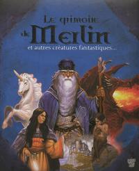 Le grimoire de Merlin : et autres créatures fantastiques...