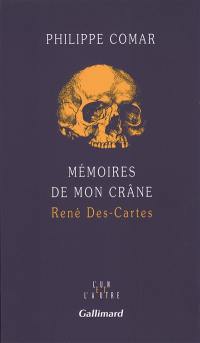 Mémoires de mon crâne : René Des-Cartes