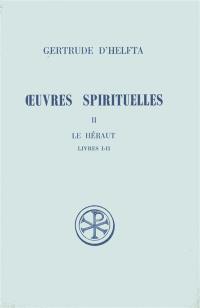 Oeuvres spirituelles. Vol. 2. Le Héraut : livre I-II