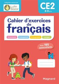 Cahier d'exercices de français CE2, 8-9 ans : grammaire, conjugaison, orthographe, lexique
