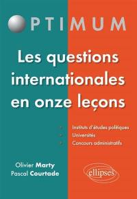 Les questions internationales en onze leçons : instituts d'études politiques, universités, concours administratifs