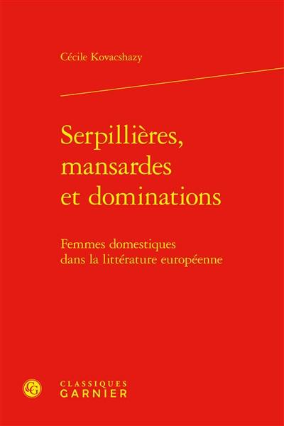 Serpillières, mansardes et dominations : femmes domestiques dans la littérature européenne