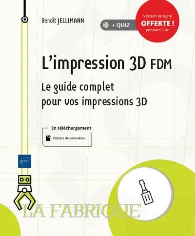 L'impression 3D FDM : le guide complet pour vos impressions 3D