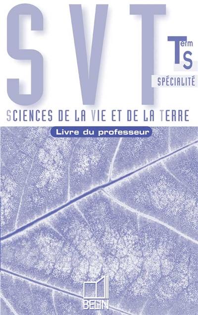 Sciences de la vie et de la Terre terminale S, programme de spécialité : livre du professeur