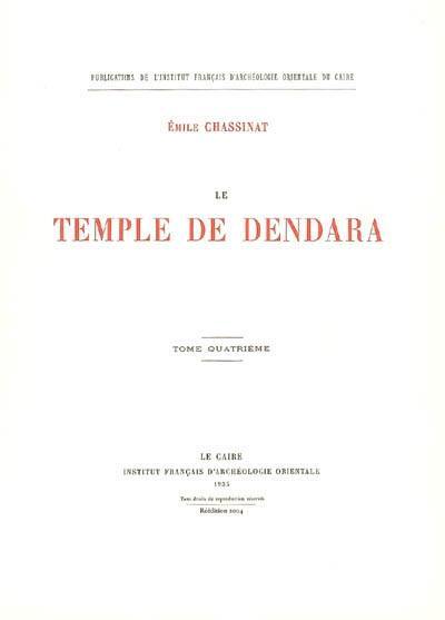 Le temple de Dendara. Vol. 4