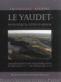 Le Yaudet en Ploulec'h, Côtes-d'Armor : archéologie d'une agglomération (IIe siècle av. J.-C.-XXe siècle apr. J.-C.)