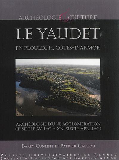 Le Yaudet en Ploulec'h, Côtes-d'Armor : archéologie d'une agglomération (IIe siècle av. J.-C.-XXe siècle apr. J.-C.)