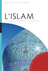 L'islam : fondements, pratiques, civilisations