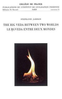 The Rig Veda between two worlds. Le Rgveda entre deux mondes : quatre conférences au Collège de France en mai 2004