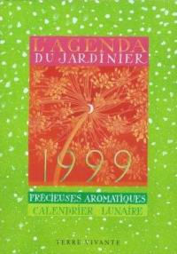 L'agenda du jardinier 1999 et son calendrier lunaire : précieuses aromatiques