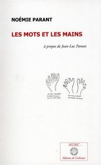 Les mots et les mains : à propos de Jean-Luc Parant