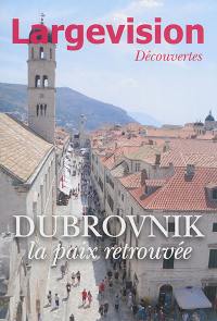 Largevision découvertes, n° 54. Dubrovnik : la paix retrouvée