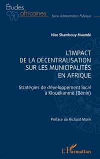 L'impact de la décentralisation sur les municipalités en Afrique : stratégies de développement local à Klouékanmè (Bénin)