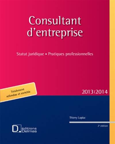 Consultant d'entreprise : statut juridique, pratiques professionnelles : 2013-2014