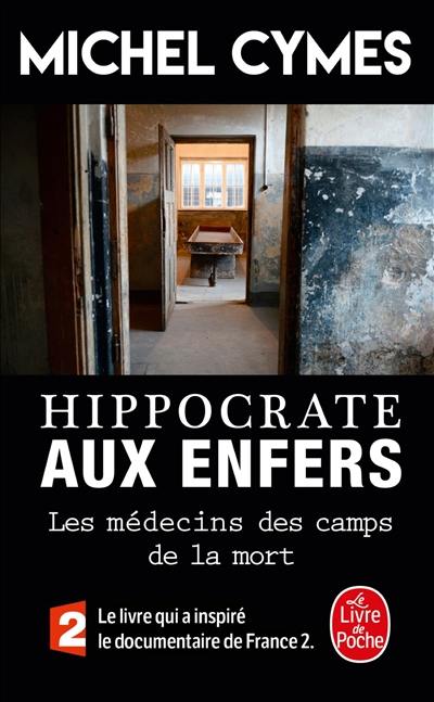 Hippocrate aux enfers : les médecins des camps de la mort