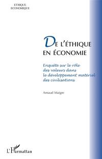 De l'éthique en économie : enquête sur le rôle des valeurs dans le développement matériel des civilisations