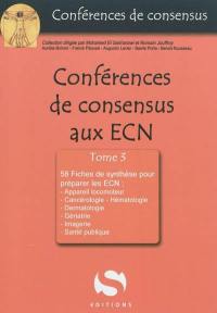 Conférences de consensus aux ECN. Vol. 3. 58 fiches de synthèse : appareil locomoteur, cancérologie, hématologie, dermatologie, gériatrie, imagerie, santé publique