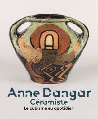 Anne Dangar, céramiste : le cubisme au quotidien