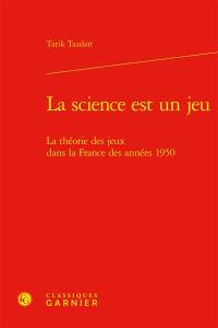 La science est un jeu : la théorie des jeux dans la France des années 1950
