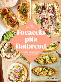 Focaccia, pita, flatbread : un pain, une garniture et hop c'est prêt !
