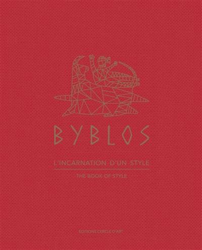 Byblos : l'incarnation d'un style. Byblos : the book of style