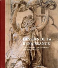 Dessins de la Renaissance : collection de la Bibliothèque nationale de France, département des estampes et de la photographie