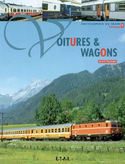 Encyclopédie du train. Vol. 2. Voitures et wagons