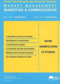 Marketing & communication, market management, n° 4 (2006). Entre manipulation et éthique