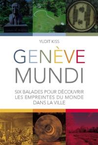 Genève mundi : six balades pour découvrir les empreintes du monde dans la ville