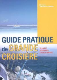 Guide pratique de grande croisière : transat, transmed, tour du monde