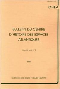 Bulletin du Centre d'histoire des espaces atlantiques, nouvelle série, n° 9