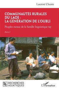 Communautés rurales du Laos : la génération de l'oubli. Peuples ruraux de la famille linguistique tay. Vol. 1