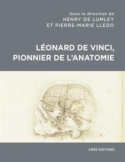 Léonard de Vinci, pionnier de l'anatomie : anatomie comparée, biomécanique, bionique, physiognomonie