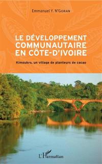 Le développement communautaire en Côte d'Ivoire : Kimoukro, un village de planteurs de cacao