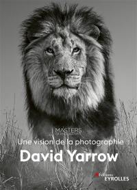 David Yarrow : une vision de la photographie