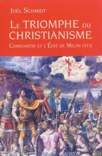 Le triomphe du christianisme : Constantin et l'Edit de Milan (313)