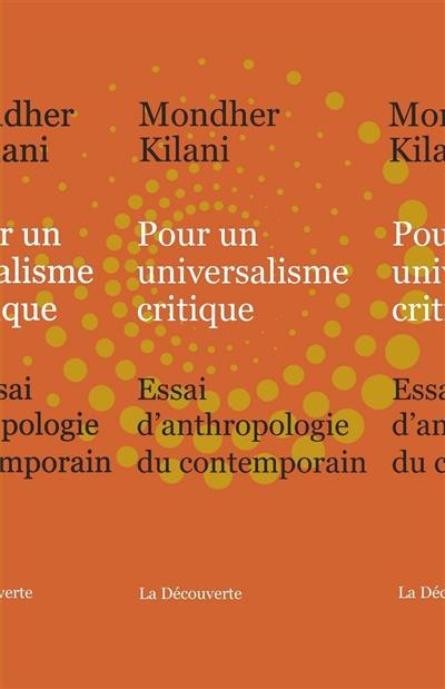 Pour un universalisme critique : essai d'anthropologie du contemporain