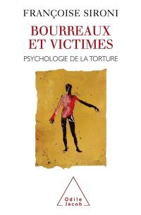 Bourreaux et victimes : psychologie de la torture
