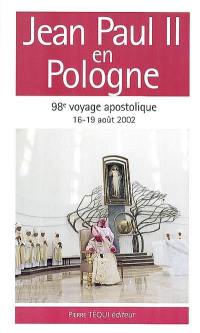 Jean-Paul II en Pologne : 16-19 août 2002, 98e voyage apostolique