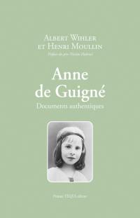 Anne de Guigné : documents authentiques