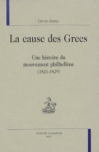 La cause des Grecs : une histoire du mouvement philhellène (1821-1829)