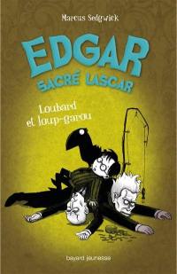 Edgar, sacré lascar. Vol. 3. Loubard et loup-garou