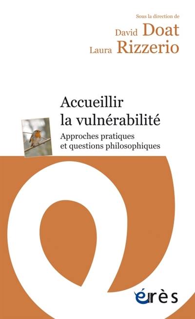 Accueillir la vulnérabilité : approches pratiques et questions philosophiques