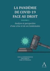 La pandémie de Covid-19 face au droit. Vol. 2. Analyse et perspective d'une crise et de ses lendemains