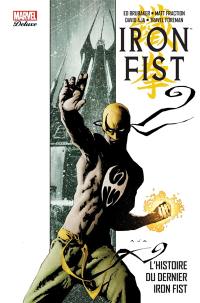 Iron Fist. Vol. 1. L'histoire du dernier Iron Fist