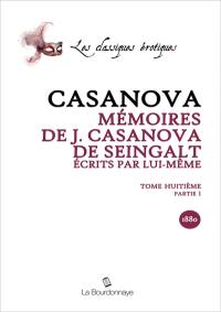 Mémoires de J. Casanova de Seingalt, écrits par lui-même. Vol. 8-1