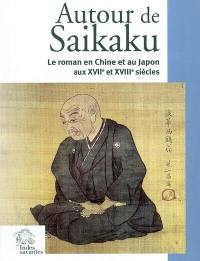 Autour de Saikaku : le roman en Chine et au Japon aux XVIIe et XVIIIe siècles