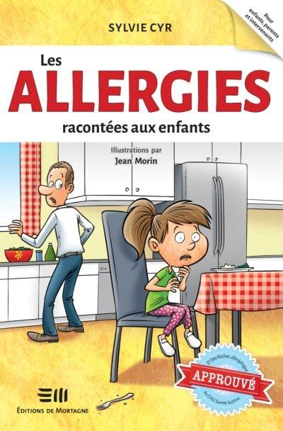 Les allergies racontées aux enfants : Approuvé par Dre Des Roches, allergologue au CHU Sainte-Justine