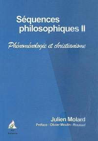 Séquences philosophiques. Vol. 2. Phénoménologie et christianisme