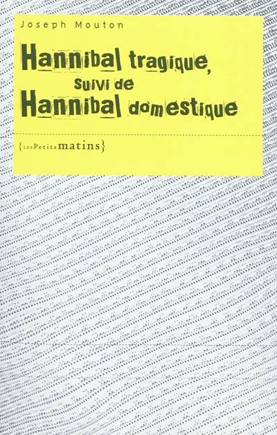 Delenda Ouest. Vol. 2 et 3. Hannibal tragique. Hannibal domestique
